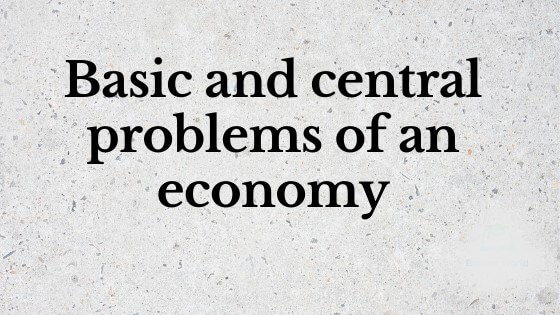 5 Basic Issues Of An Economy- Economics Essay Help