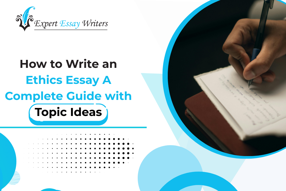 How to Write an Ethics Essay - A Complete Guide with Topic Ideas